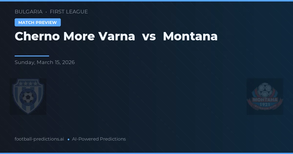Cherno More Varna vs Montana — voorspelling en vooruitblik wedstrijd