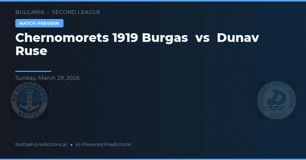 Chernomorets 1919 Burgas vs Dunav Ruse — voorspelling en vooruitblik wedstrijd