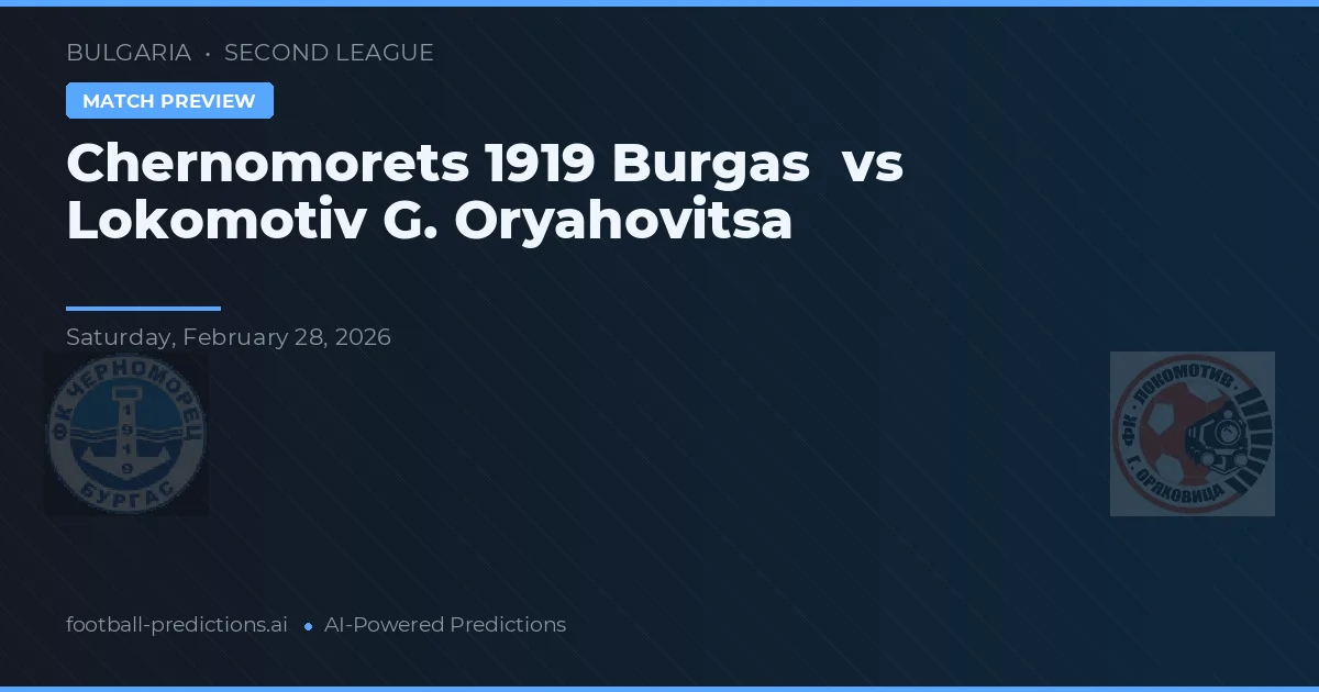 Chernomorets 1919 Burgas vs Lokomotiv G. Oryahovitsa — voorspelling en vooruitblik wedstrijd