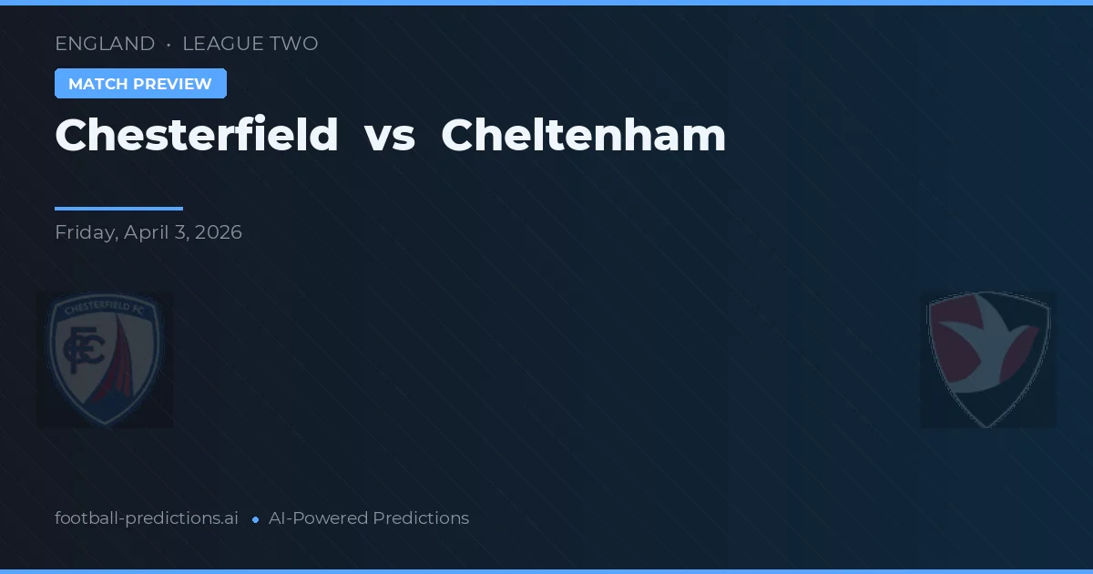 Chesterfield vs Cheltenham — voorspelling en vooruitblik wedstrijd