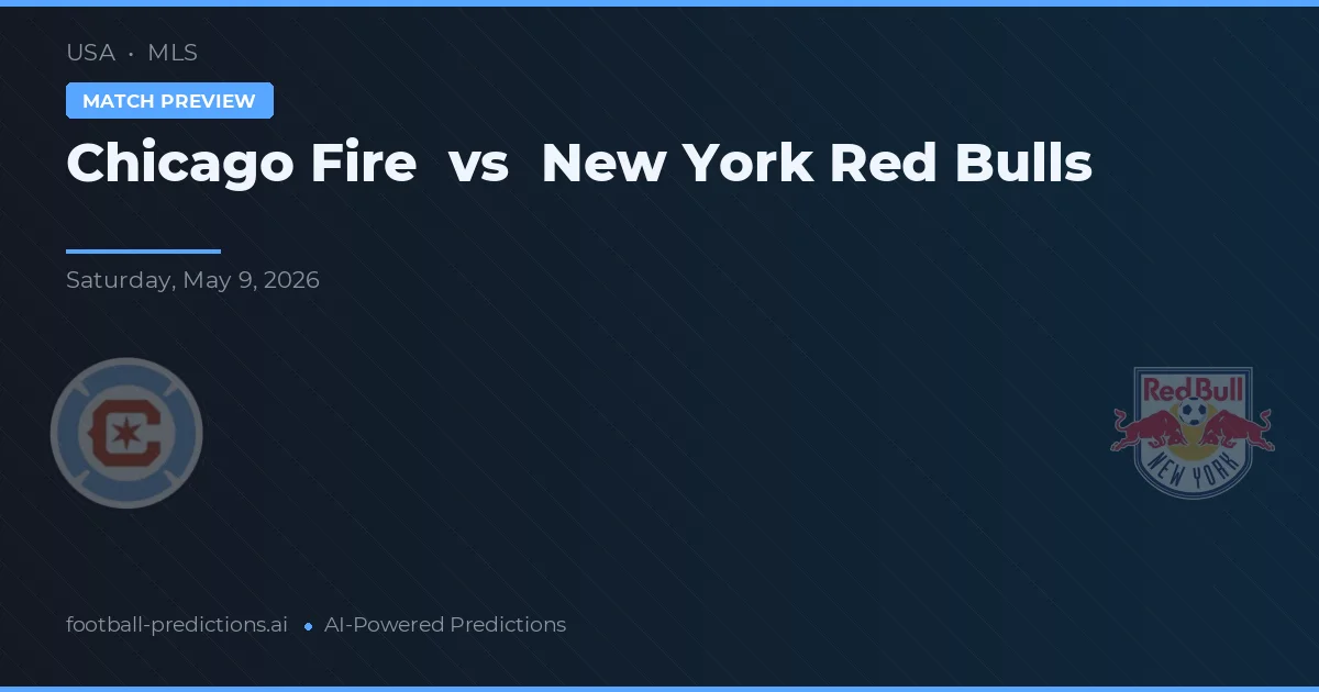 Chicago Fire vs New York Red Bulls — voorspelling en vooruitblik wedstrijd
