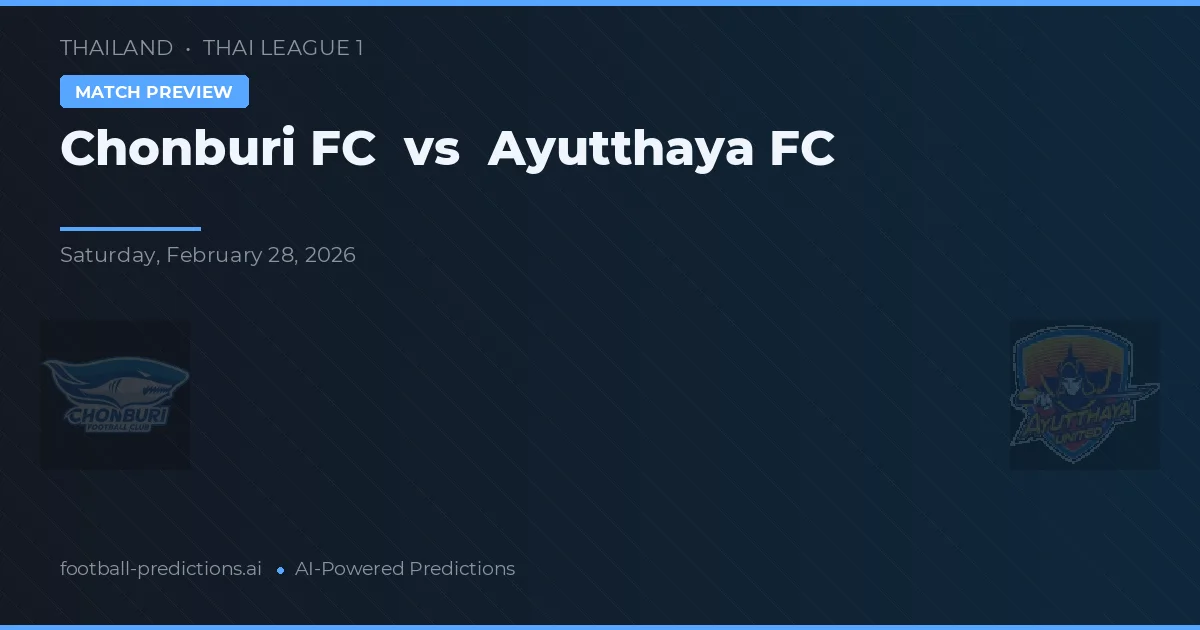Chonburi FC vs Ayutthaya FC — voorspelling en vooruitblik wedstrijd