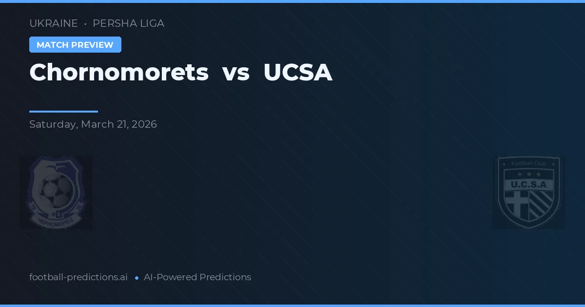 Chornomorets vs UCSA — voorspelling en vooruitblik wedstrijd