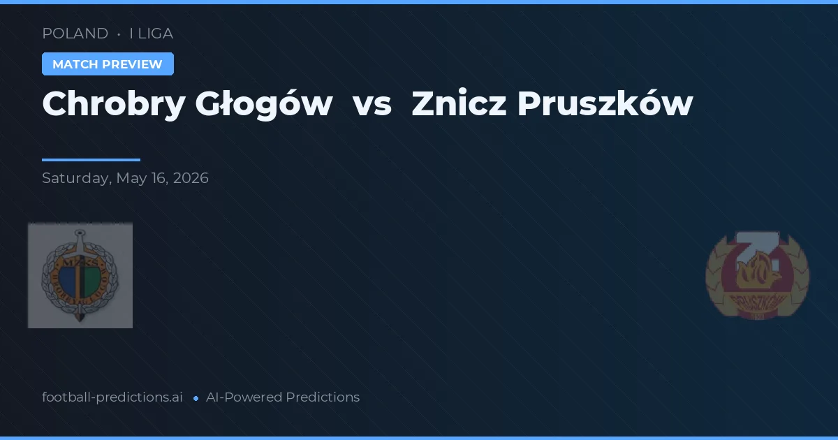 Chrobry Głogów vs Znicz Pruszków — voorspelling en vooruitblik wedstrijd