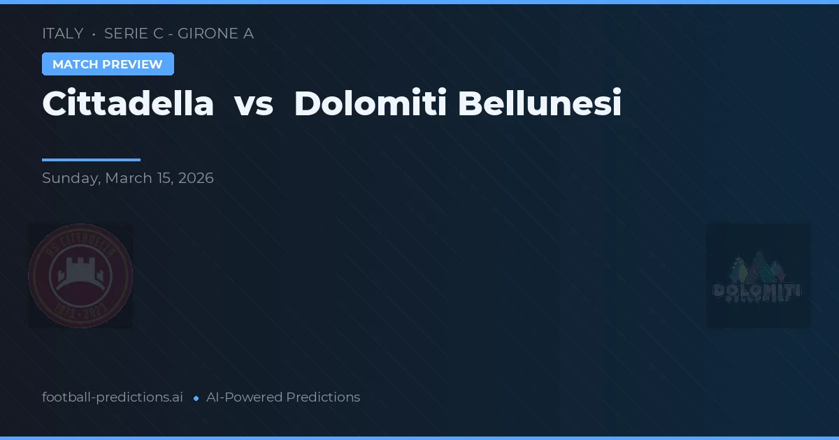 Cittadella vs Dolomiti Bellunesi — voorspelling en vooruitblik wedstrijd