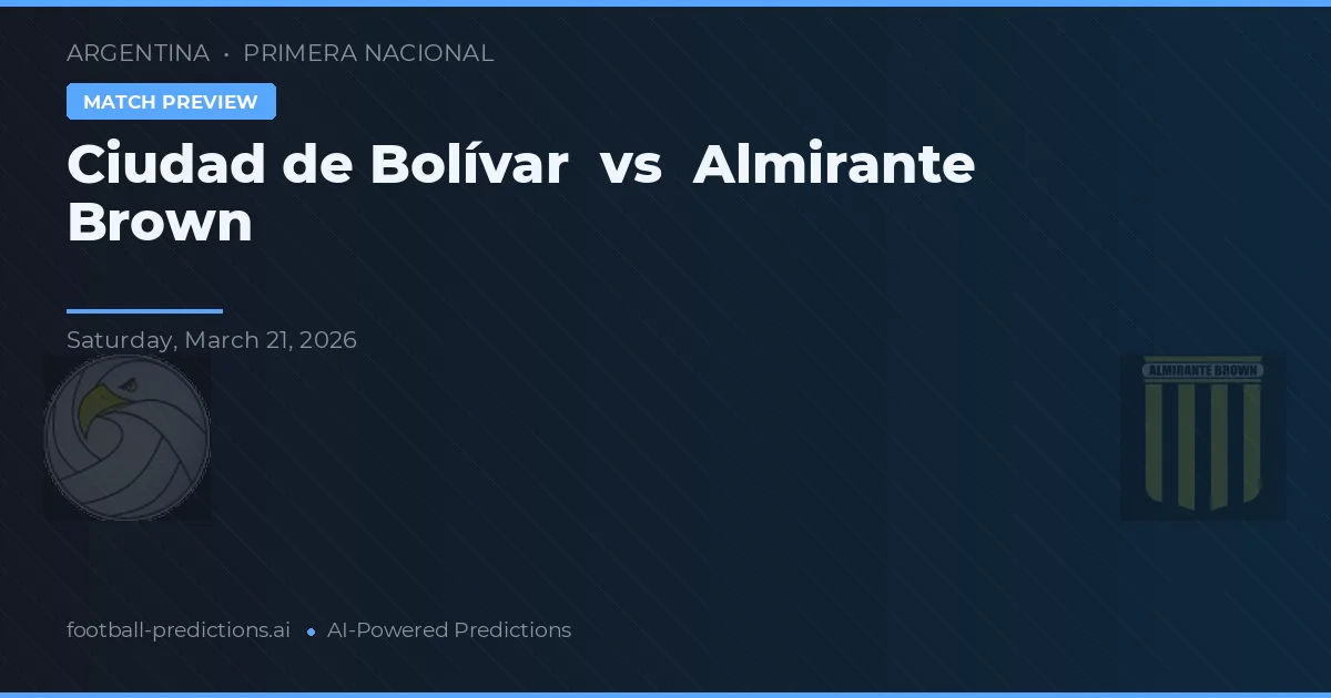 Ciudad de Bolívar vs Almirante Brown — voorspelling en vooruitblik wedstrijd