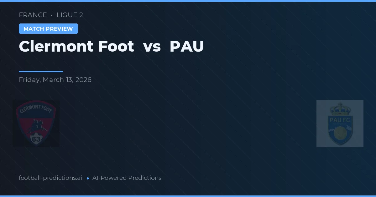 Clermont Foot vs PAU — voorspelling en vooruitblik wedstrijd