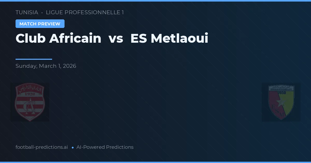 Club Africain vs ES Metlaoui — voorspelling en vooruitblik wedstrijd