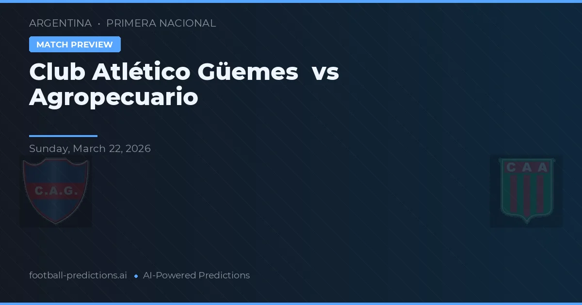 Club Atlético Güemes vs Agricultuurbedrijf — voorspelling en vooruitblik wedstrijd