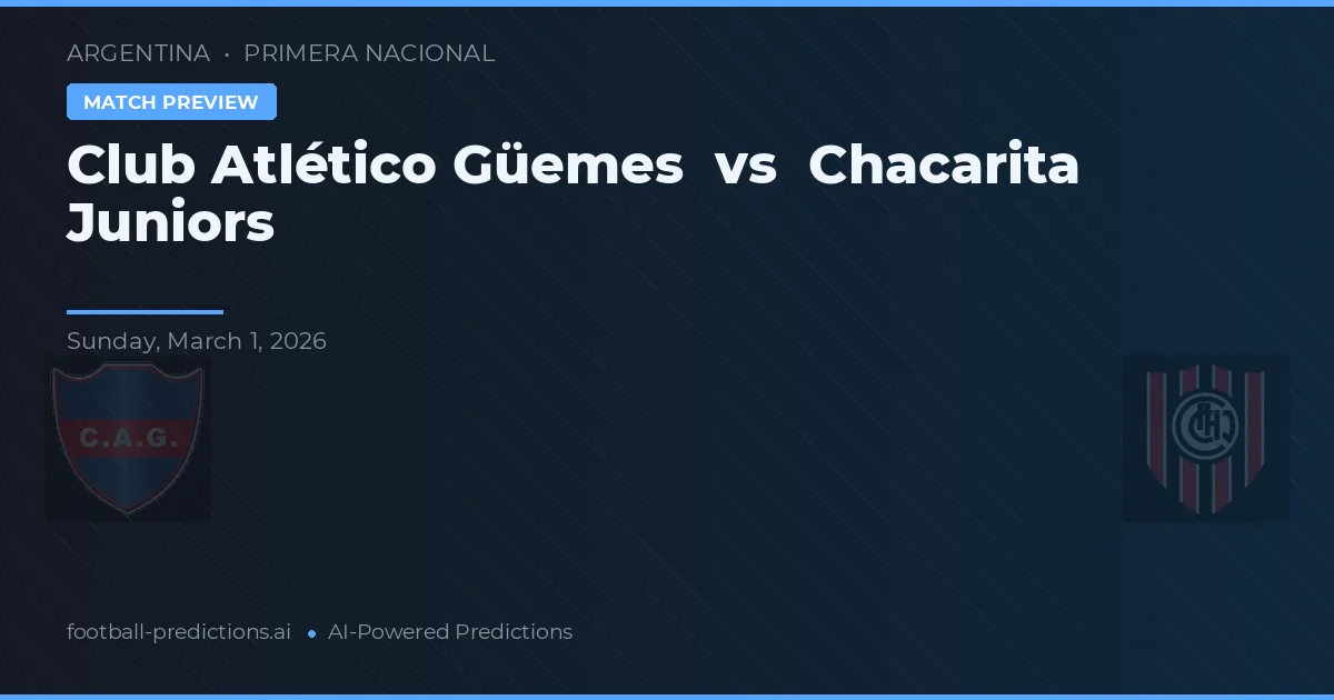 Club Atlético Güemes vs Chacarita Juniors — voorspelling en vooruitblik wedstrijd
