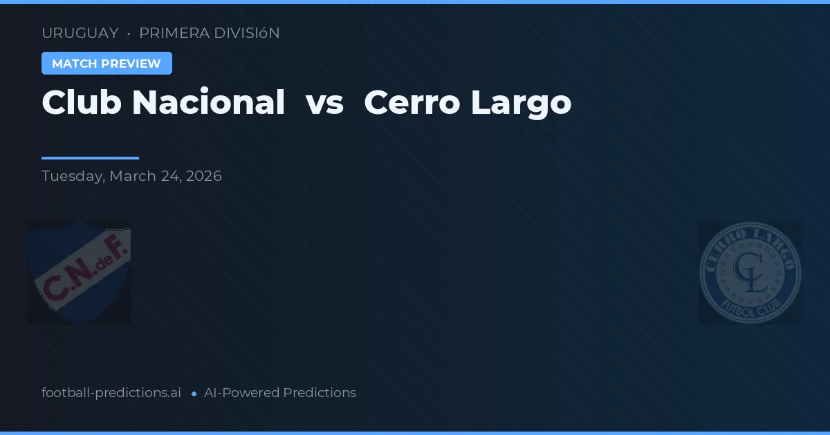 Club Nacional de Football vs Cerro Largo — voorspelling en vooruitblik wedstrijd