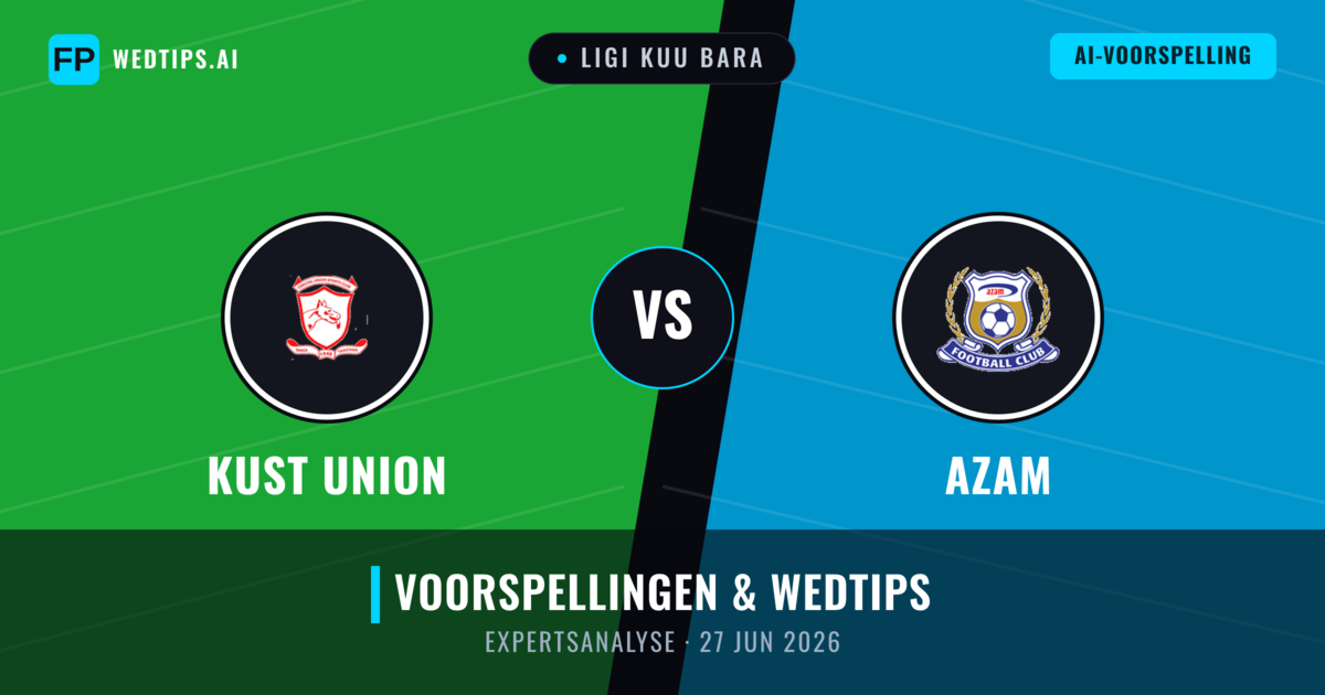 Kust Union vs Azam — voorspelling en vooruitblik wedstrijd