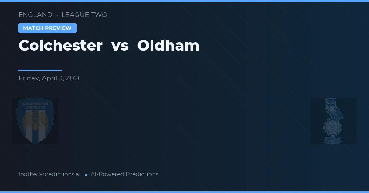 Colchester vs Oldham Athletic — voorspelling en vooruitblik wedstrijd