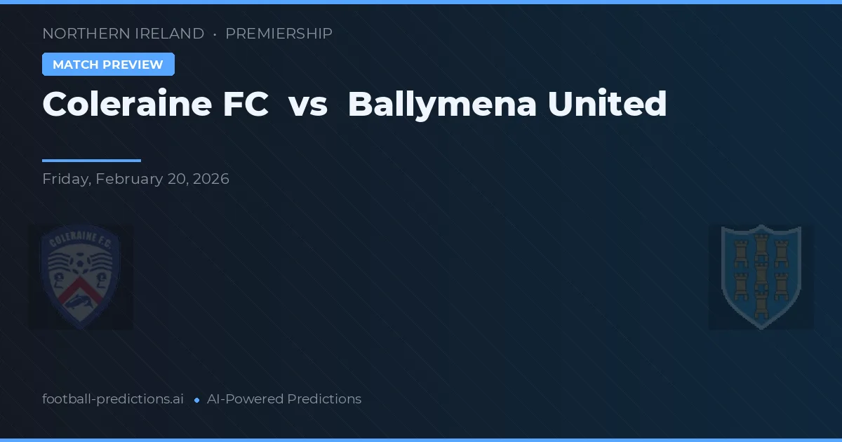 Coleraine FC vs Ballymena United — voorspelling en vooruitblik wedstrijd