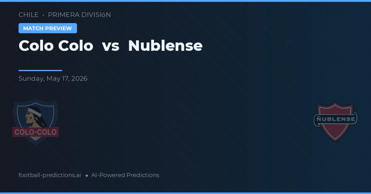 Colo Colo vs Nublense — voorspelling en vooruitblik wedstrijd