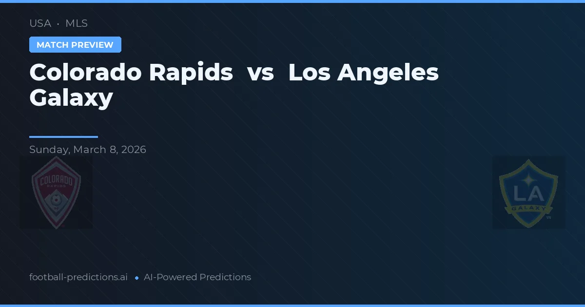 Colorado Rapids vs Los Angeles Galaxy — voorspelling en vooruitblik wedstrijd