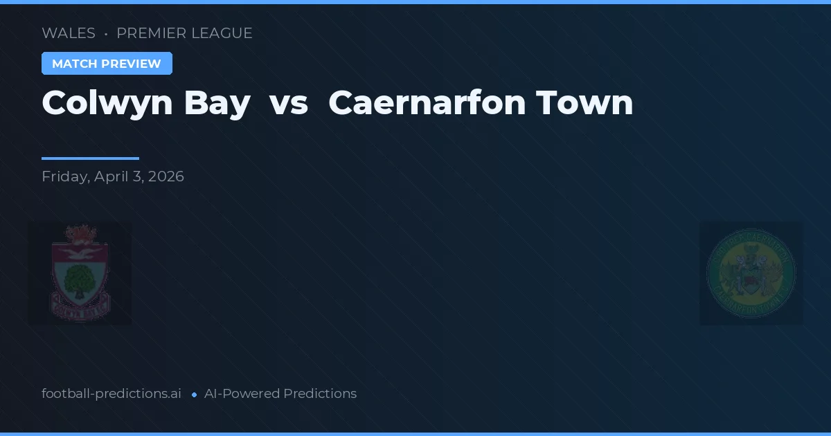 Colwyn Bay vs Caernarfon Town — voorspelling en vooruitblik wedstrijd