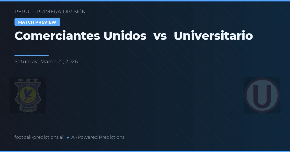 Comerciantes Unidos vs Universitario — voorspelling en vooruitblik wedstrijd