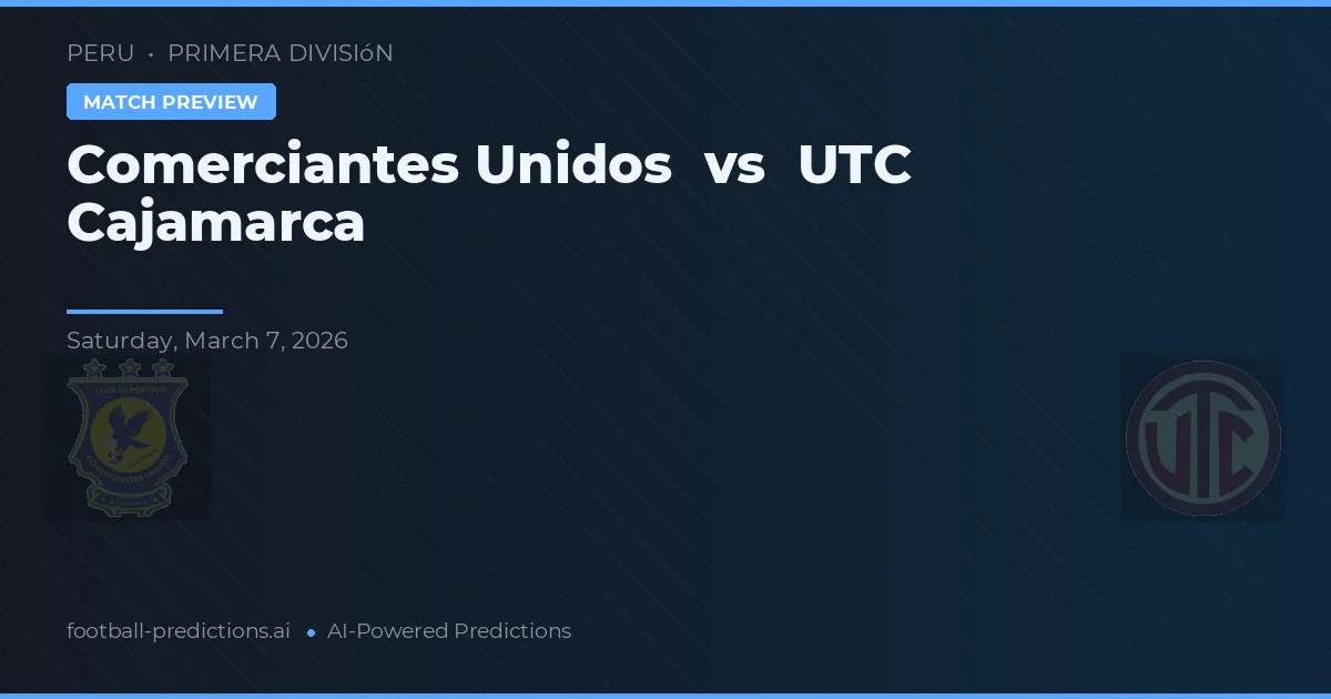 Comerciantes Unidos vs UTC Cajamarca — voorspelling en vooruitblik wedstrijd
