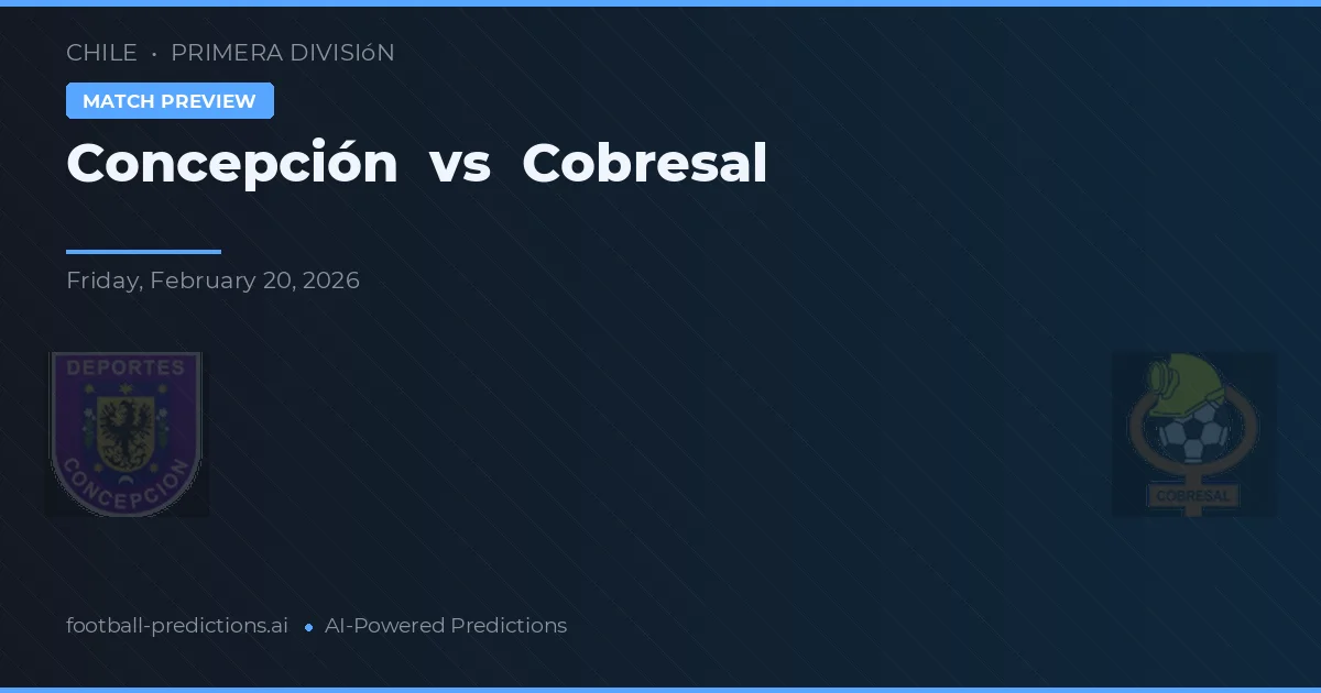 Concepción vs Cobresal — voorspelling en vooruitblik wedstrijd