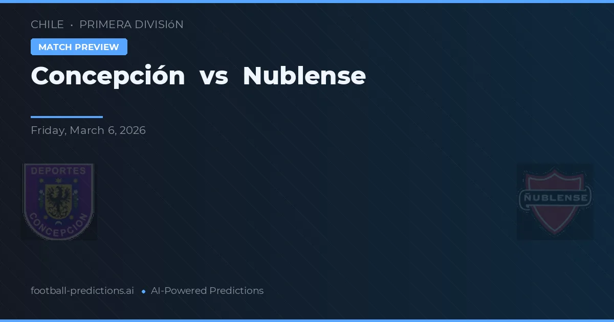 Concepción vs Nublense — voorspelling en vooruitblik wedstrijd