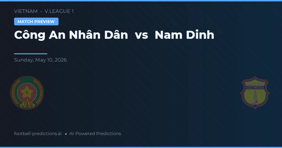Công An Nhân Dân vs Nam Định — voorspelling en vooruitblik wedstrijd