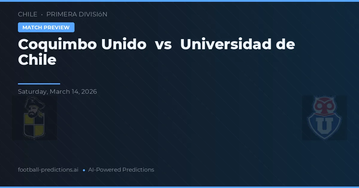 Coquimbo Unido vs Universidad de Chile — voorspelling en vooruitblik wedstrijd