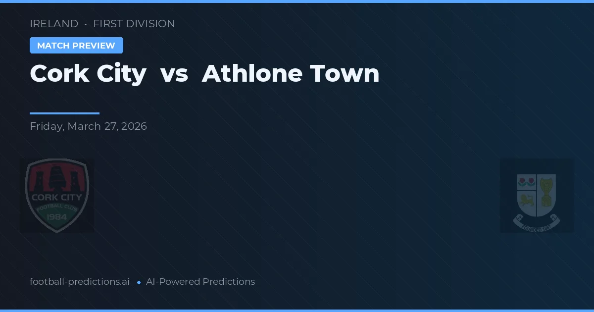 Cork City vs Athlone Town — voorspelling en vooruitblik wedstrijd