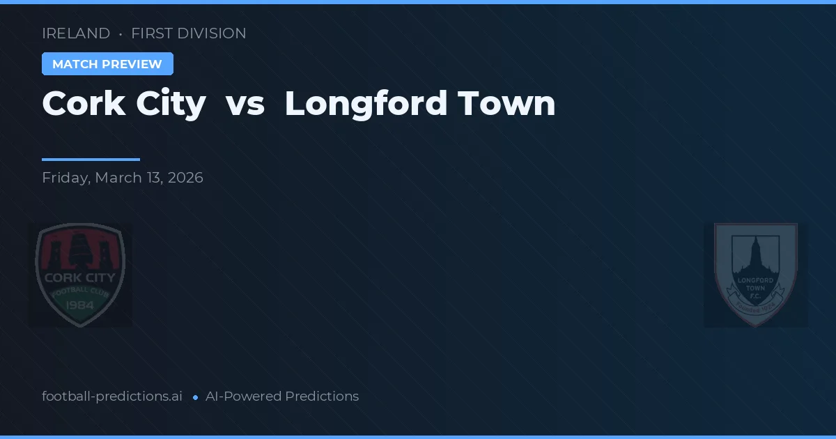 Cork City vs Longford Town — voorspelling en vooruitblik wedstrijd