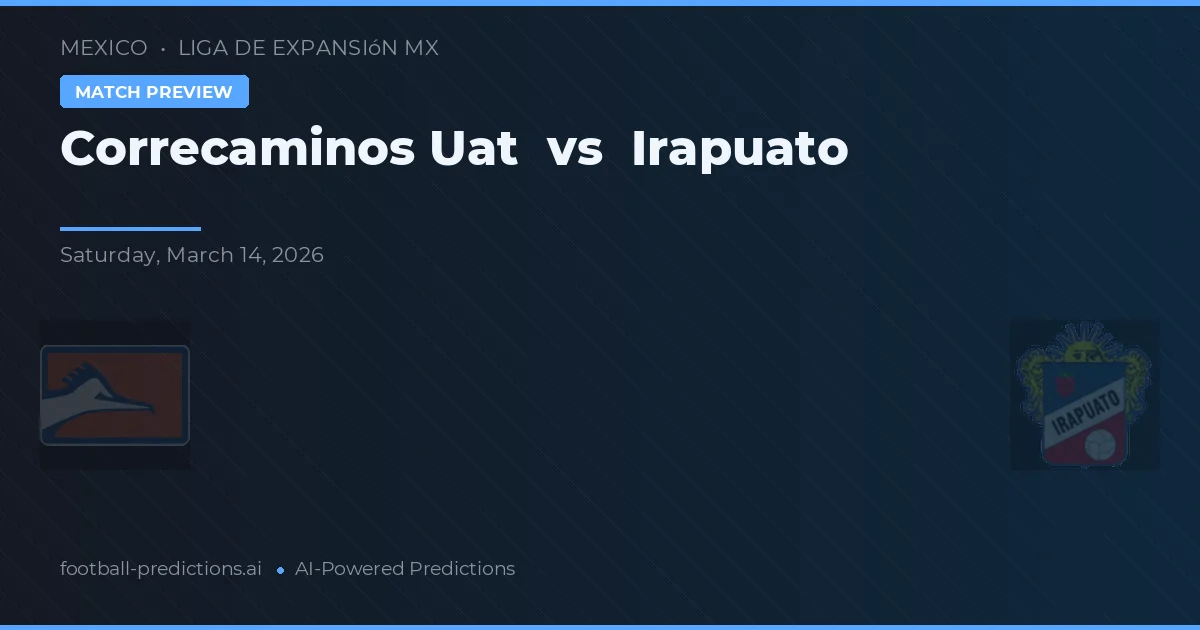 Correcaminos UAT vs Irapuato — voorspelling en vooruitblik wedstrijd
