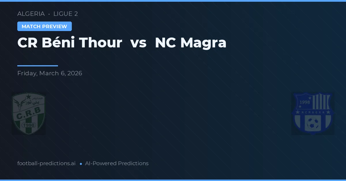 CR Béni Thour vs NC Magra — voorspelling en vooruitblik wedstrijd