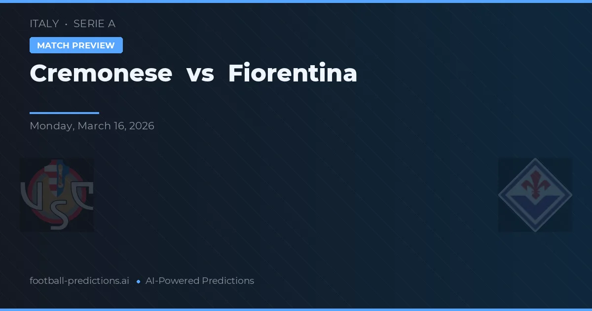 Cremonese vs Fiorentina — voorspelling en vooruitblik wedstrijd