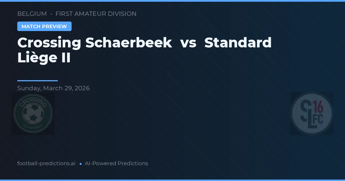 Crossing Schaerbeek vs Standard Luik II — voorspelling en vooruitblik wedstrijd