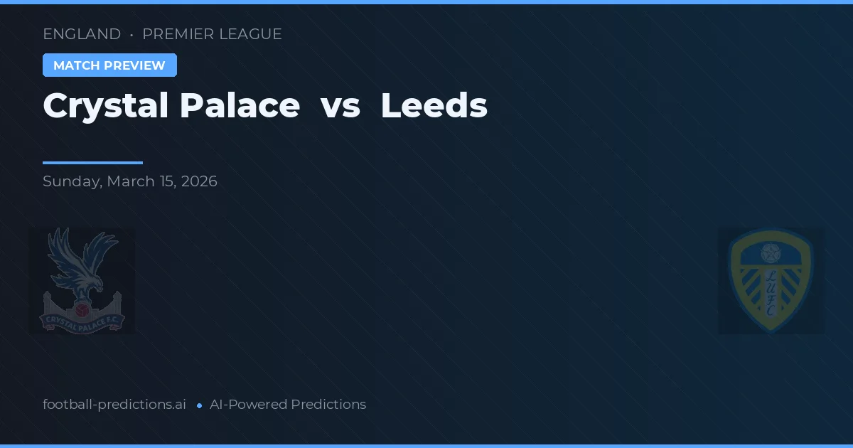 Crystal Palace vs Leeds — voorspelling en vooruitblik wedstrijd