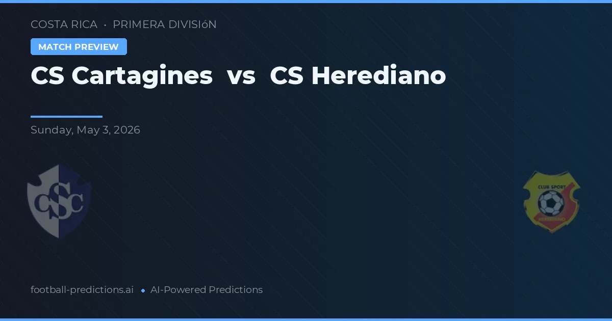CS Cartagines vs CS Herediano — voorspelling en vooruitblik wedstrijd