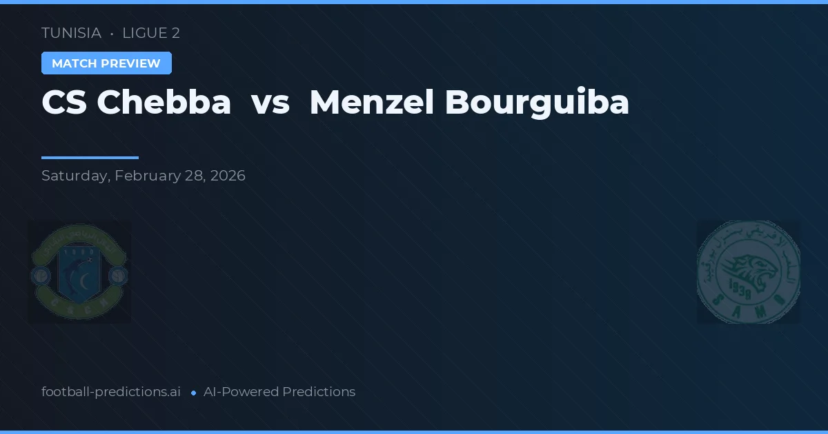 CS Chebba vs Menzel Bourguiba — voorspelling en vooruitblik wedstrijd