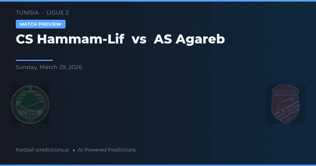 CS Hammam-Lif vs AS Agareb — voorspelling en vooruitblik wedstrijd