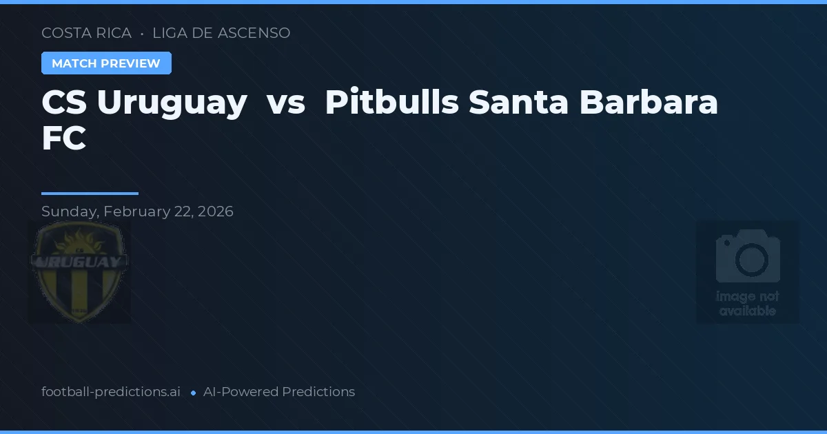 CS Uruguay vs Pitbulls Santa Barbara FC — voorspelling en vooruitblik wedstrijd