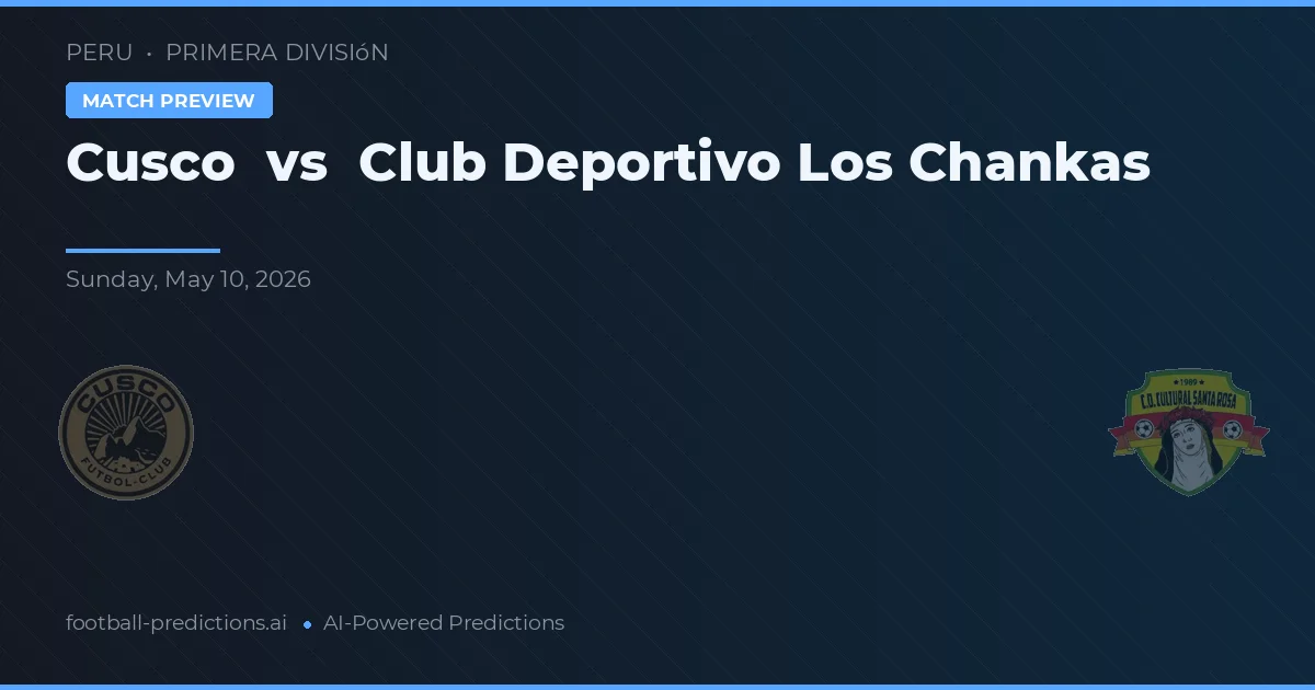 Cusco vs Club Deportivo Los Chankas — voorspelling en vooruitblik wedstrijd