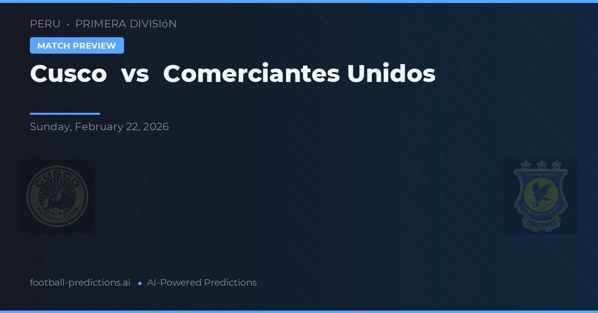 Cusco vs Comerciantes Unidos — voorspelling en vooruitblik wedstrijd
