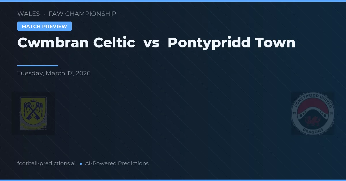Cwmbran Celtic vs Pontypridd Town — voorspelling en vooruitblik wedstrijd