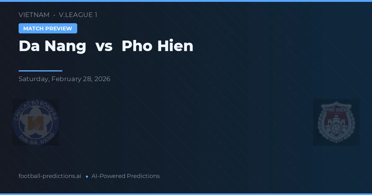 Đà Nẵng vs Pho Hien — voorspelling en vooruitblik wedstrijd