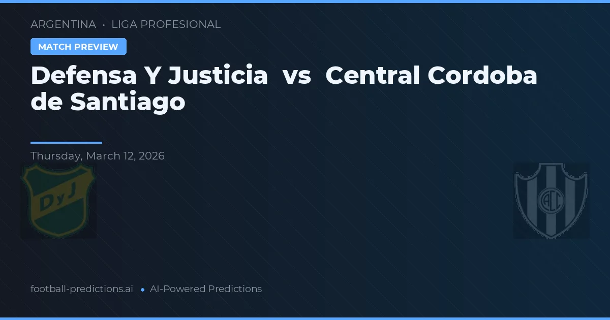 Defensa y Justicia vs Central Córdoba de Santiago — voorspelling en vooruitblik wedstrijd