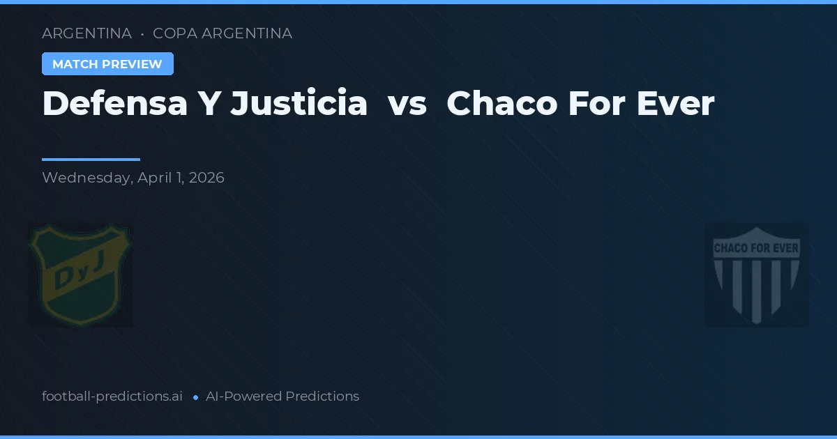 Defensa y Justicia vs Chaco For Ever — voorspelling en vooruitblik wedstrijd