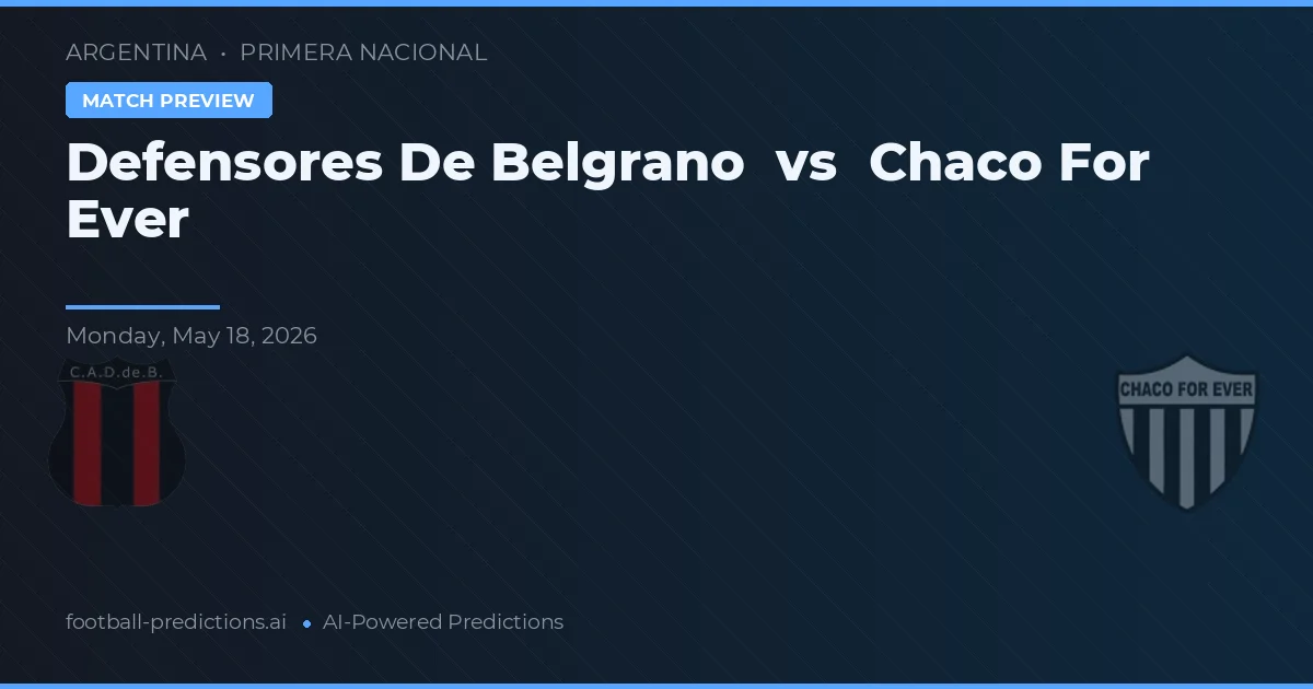 Defensores de Belgrano vs Chaco For Ever — voorspelling en vooruitblik wedstrijd