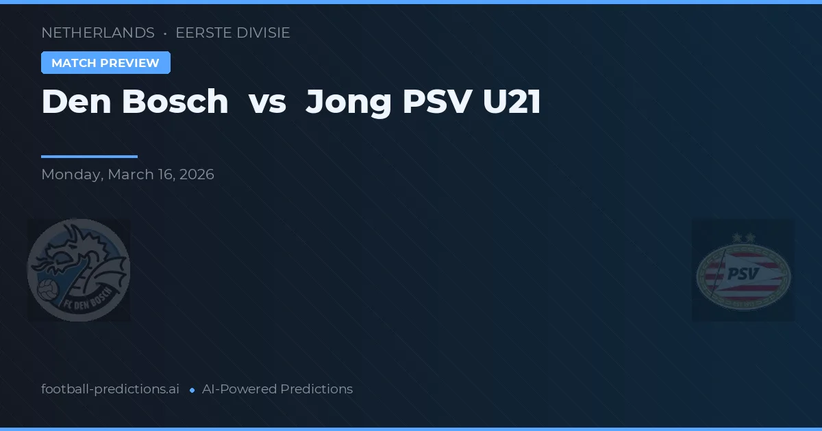FC Den Bosch vs Jong PSV U21 — voorspelling en vooruitblik wedstrijd