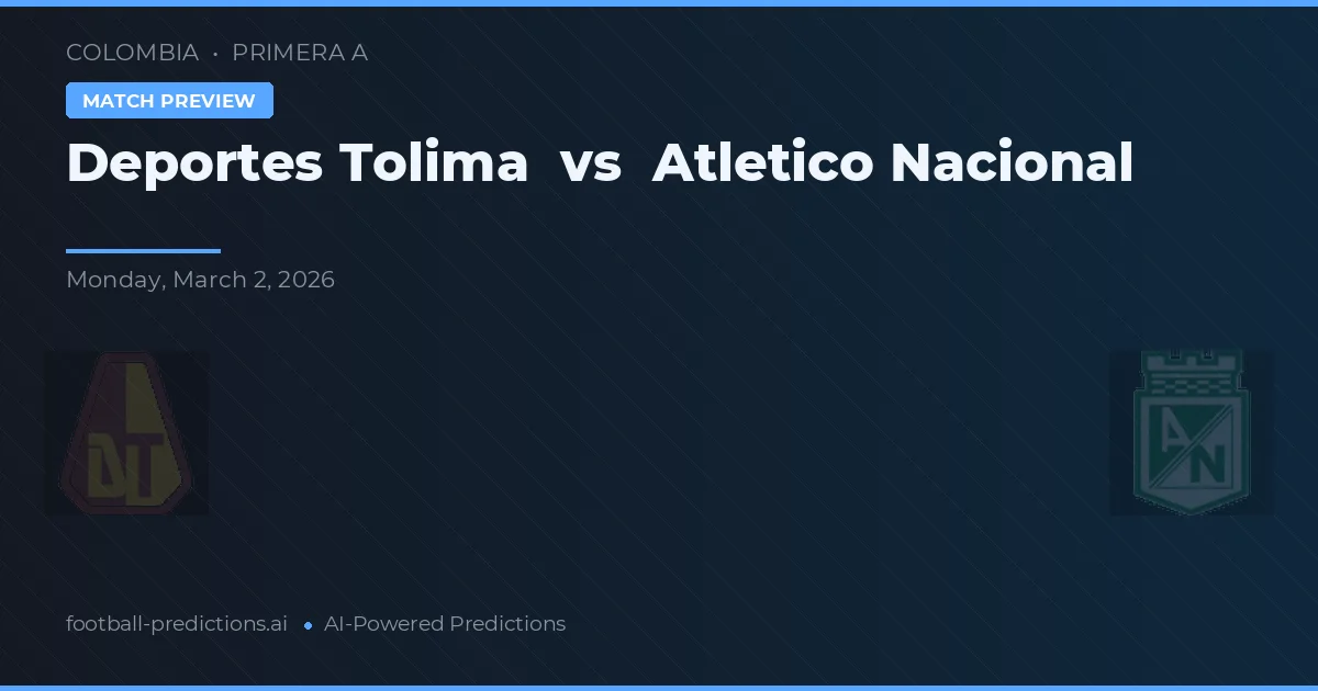 Deportes Tolima vs Atlético Nacional — voorspelling en vooruitblik wedstrijd