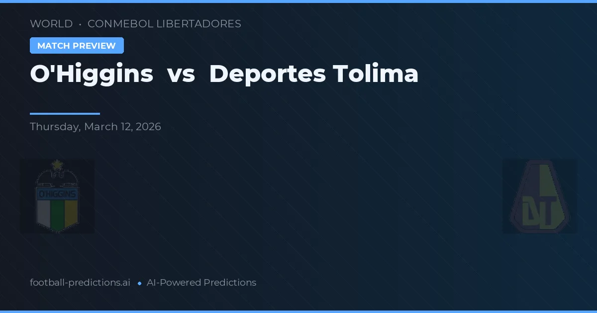 O'Higgins vs Deportes Tolima — voorspelling en vooruitblik wedstrijd