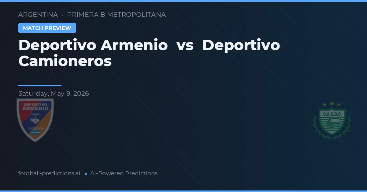 Deportivo Armenio vs Deportivo Camioneros — voorspelling en vooruitblik wedstrijd