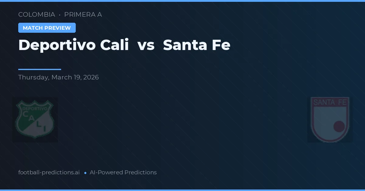 Deportivo Cali vs Independiente Santa Fe — voorspelling en vooruitblik wedstrijd